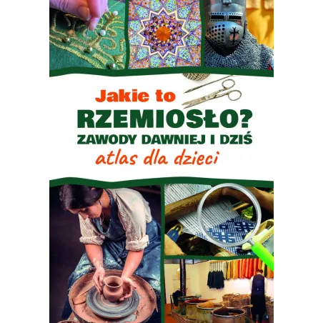 Jakie To Rzemiosło? Zawody Dawniej I Dziś. Atlas Dla Dzieci
