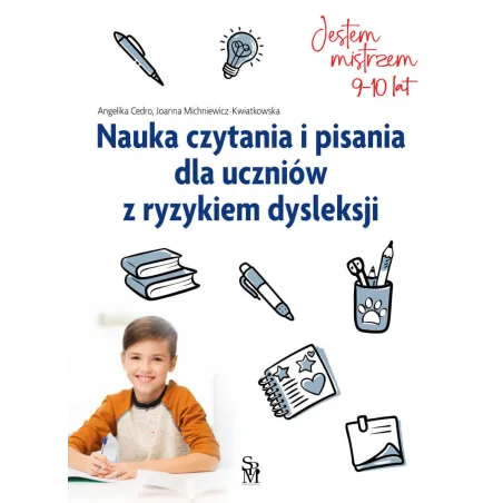 Nauka Czytania I Pisania Dla Uczniów Z Ryzykiem Dysleksji. Jestem Mistrzem 9-10 Lat