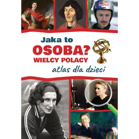 Jaka To Osoba? Wielcy Polacy. Atlas Dla Dzieci