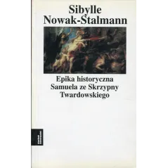 EPIKA HISTORYCZNA SAMUELA ZE SKRZYPNY TWARDOWSKIEGO Sibylle Nowak-Stalmann - Świat Literacki