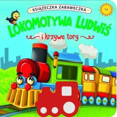 LOKOMOTYWA LUDWIŚ I KRZYWE TORY. KSIĄŻECZKA ZABAWECZKA