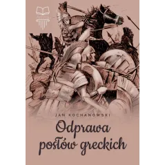 ODPRAWA POSŁÓW GRECKICH Jan Kochanowski - SBM