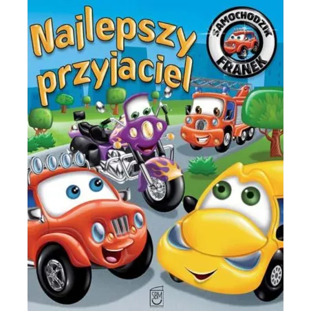 NAJLEPSZY PRZYJACIEL SAMOCHODZIK FRANEK Elżbieta Wójcik - SBM