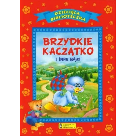 BRZYDKIE KACZĄTKO I INNE BAJKI. DZIECIĘCA BIBLIOTECZKA