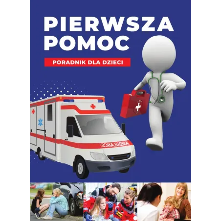 Pierwsza Pomoc. Poradnik Dla Dzieci