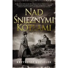 NAD ŚNIEŻNYMI KOTŁAMI Koziołek Krzysztof