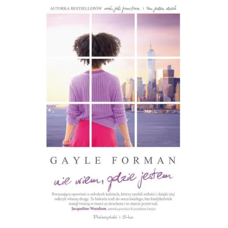 NIE WIEM, GDZIE JESTEM Gayle Forman - Prószyński