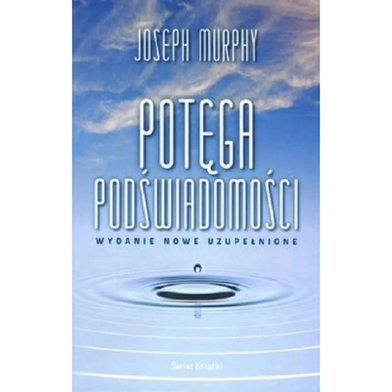 POTĘGA PODŚWIADOMOŚCI - Świat Książki