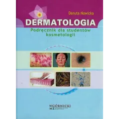 DERMATOLOGIA PODRĘCZNIK DLA STUDENTÓW KOSMETOLOGII Danuta Nowicka - Górnicki Wydawnictwo Medyczne
