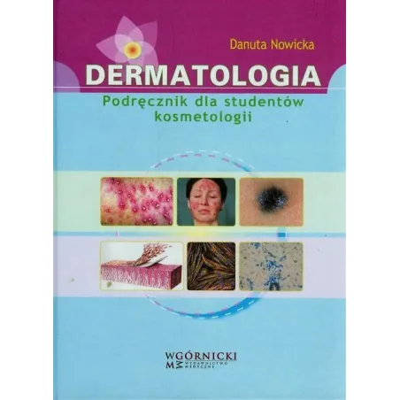 DERMATOLOGIA PODRĘCZNIK DLA STUDENTÓW KOSMETOLOGII Danuta Nowicka - Górnicki Wydawnictwo Medyczne