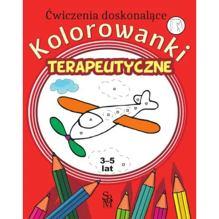 Kolorowanki Terapeutyczne Ćwiczenia Doskonalące 3-5 Lat Monika Ostrowska