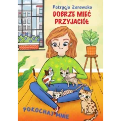 POKOCHAJ MNIE. DOBRZE MIEĆ PRZYJACIÓŁ Patrycja Zarawska - SBM