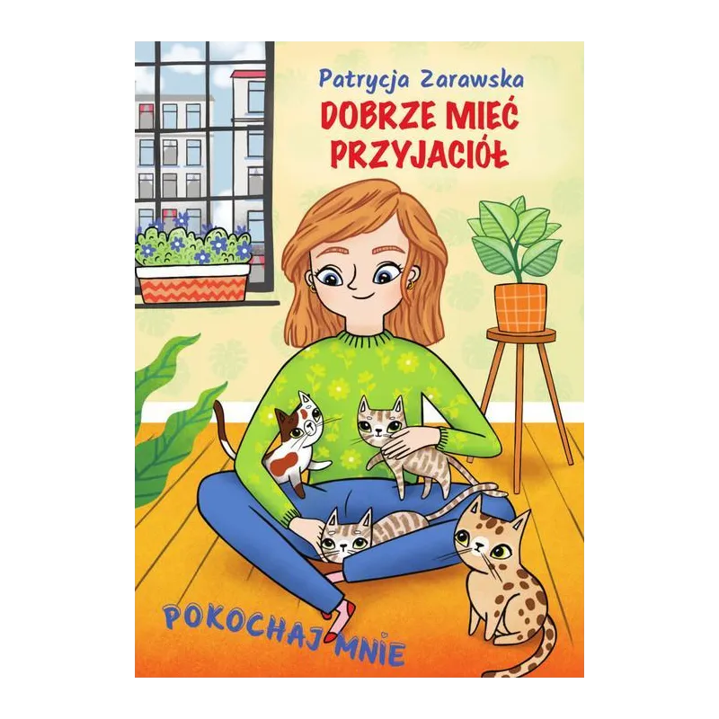 POKOCHAJ MNIE. DOBRZE MIEĆ PRZYJACIÓŁ Patrycja Zarawska - SBM