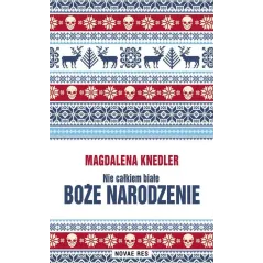 NIE CAŁKIEM BIAŁE BOŻE NARODZENIE Magdalena Knedler - Novae Res