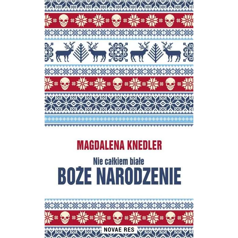 NIE CAŁKIEM BIAŁE BOŻE NARODZENIE Magdalena Knedler - Novae Res