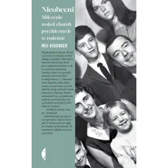 NIEOBECNI. MILCZENIE WOKÓŁ CHORÓB PSYCHICZNYCH W RODZINIE