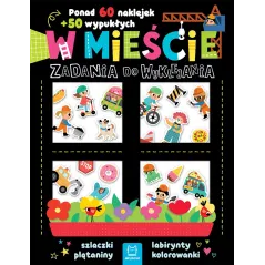 W mieście. Zadania do wyklejania. Ponad 60 naklejek 50 wypukłych Agnieszka Bator