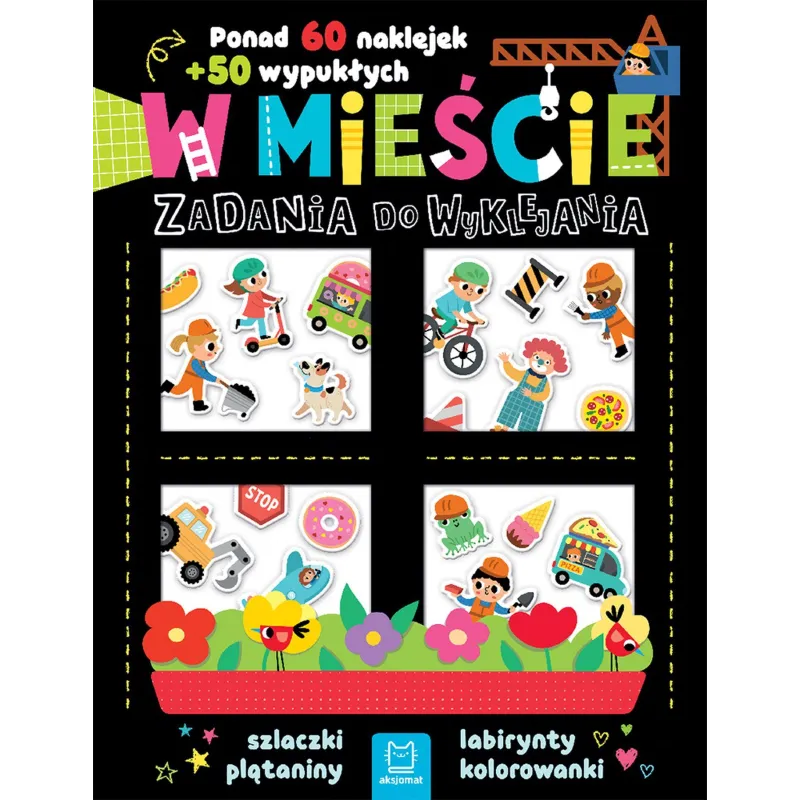 W mieście. Zadania do wyklejania. Ponad 60 naklejek  50 wypukłych Agnieszka Bator