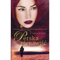 PERSKA NIENAWIŚĆ Laila Shukri - Prószyński