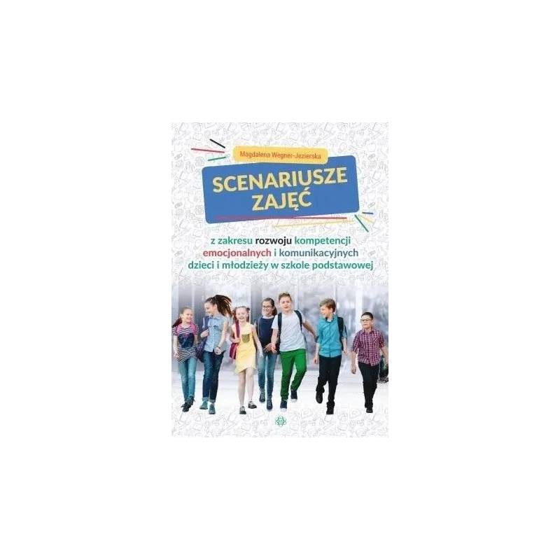 SCENARIUSZE ZAJĘĆ Z ZAKRESU ROZWOJU KOMPETENCJI EMOCJONALNYCH I KOMUNIKACYJNYCH DZIECI I MŁODZIEŻY W SZKOLE PODSTAWO... Magdalen