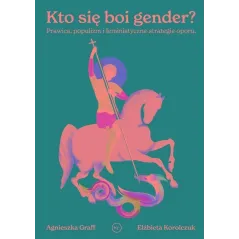 KOGO SIĘ BOI GENDER? Agnieszka Graff, Elżbieta Korolczuk - Wydawnictwo Krytyki Politycznej