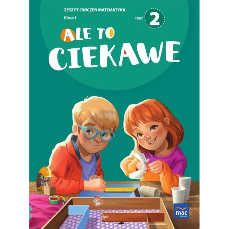ALE TO CIEKAWE. MATEMATYKA 1 ZESZYT ĆWICZEŃ 2