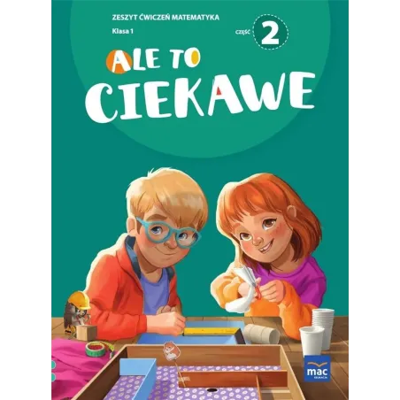 ALE TO CIEKAWE. MATEMATYKA 1 ZESZYT ĆWICZEŃ 2