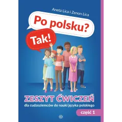 Po polsku Tak! Zeszyt ćwiczeń cz. 1 Aneta Lica,Zenon Lica