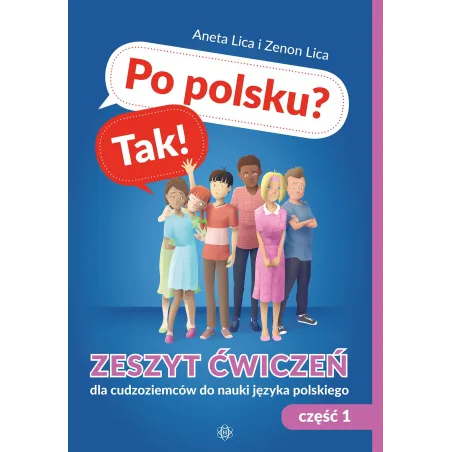 Po polsku Tak! Zeszyt ćwiczeń cz. 1 Aneta Lica,Zenon Lica
