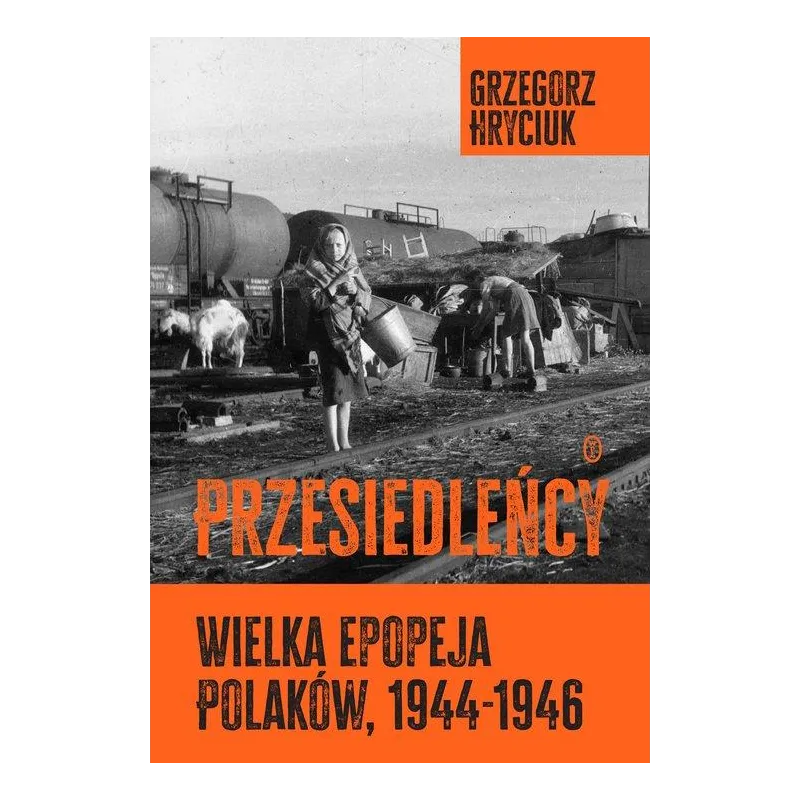 PRZESIEDLEŃCY. WIELKA EPOPEJA POLAKÓW (1944-1946)
