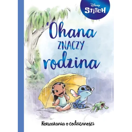 Disney Stitch. Ohana Znaczy Rodzina. Rozważania O Codzienności