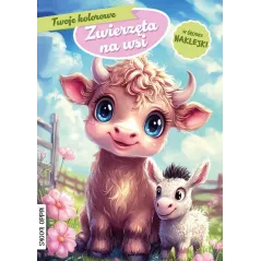 TWOJE KOLOROWE ZWIERZĘTA NA WSI + NAKLEJKI