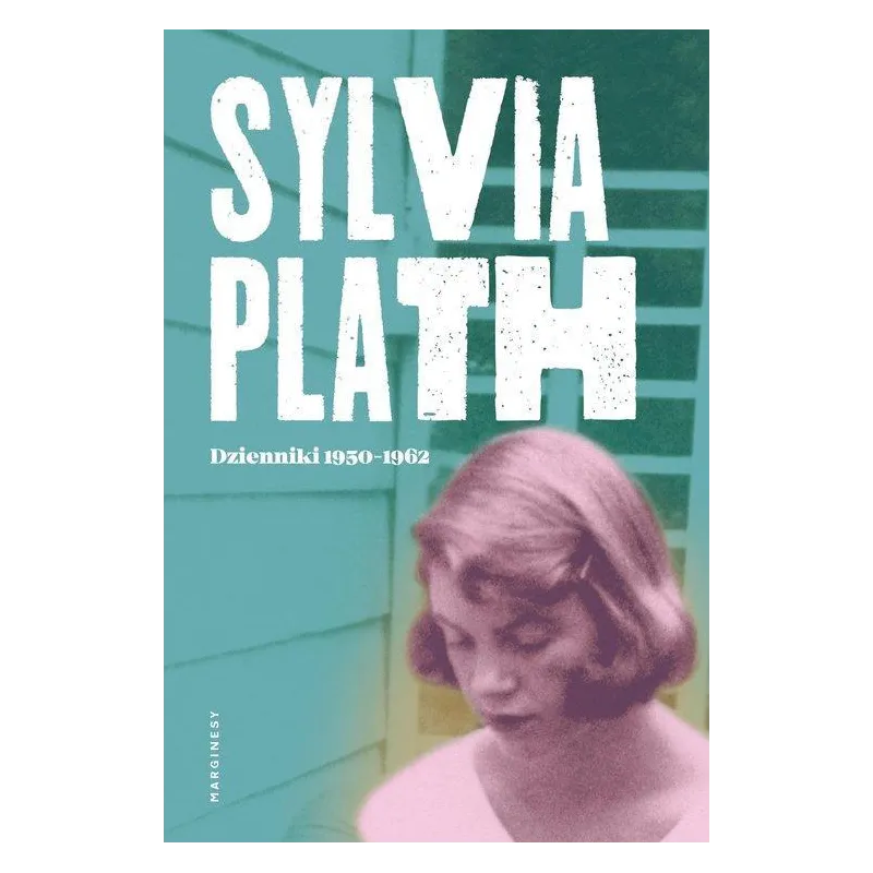 DZIENNIKI 1950-1962 Sylvia Plath - Marginesy