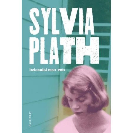 DZIENNIKI 1950-1962 Sylvia Plath - Marginesy