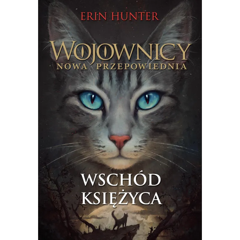 WSCHÓD KSIĘŻYCA. WOJOWNICY. NOWA PRZEPOWIEDNIA