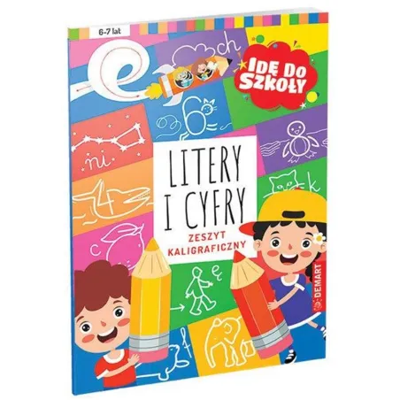 Idę Do Szkoły. Litery I Cyfry. Zeszyt Kaligraficzny 6-7 Lat