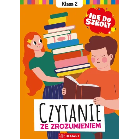 Czytanie Ze Zrozumieniem. Idę Do Szkoły. Klasa 2