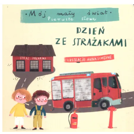 DZIEŃ ZE STRAŻAKIEM MÓJ MAŁY ŚWIAT PIERWSZE SŁOWA - Olesiejuk