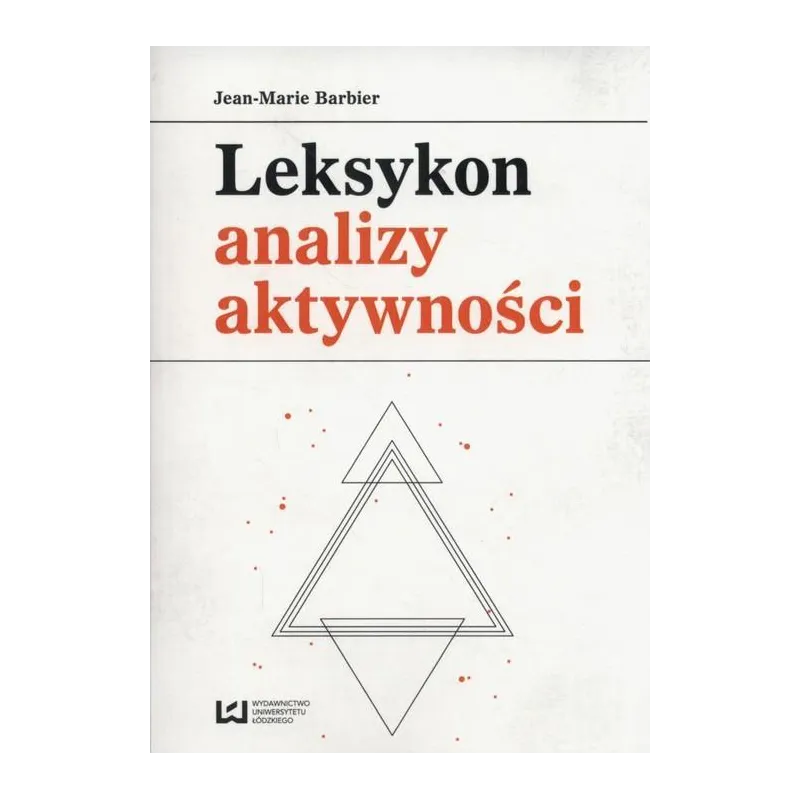 LEKSYKON ANALIZY AKTYWNOŚCI Jean-Marie Barbier - Wydawnictwo Uniwersytetu Łódzkiego