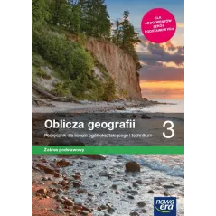OBLICZA GEOGRAFII 3 PODRĘCZNIK DLA LICEUM I TECHNIKUM ZAKRES PODSTAWOWY - Nowa Era