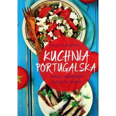 KUCHNIA PORTUGALSKA JEDNA Z NAJLEPSZYCH KUCHNI NA ŚWIECIE Elżbieta Adamska - Olesiejuk