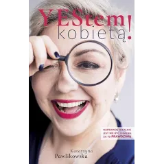 YESTEM KOBIETĄ Katarzyna Pawlikowska - Edipresse Książki