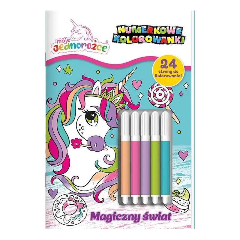 MOJE JEDNOROŻCE. MAGICZNY ŚWIAT. NUMERKOWE KOLOROWANKI