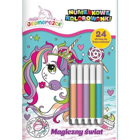 MOJE JEDNOROŻCE. MAGICZNY ŚWIAT. NUMERKOWE KOLOROWANKI