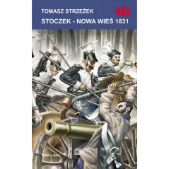 STOCZEK-NOWA WIEŚ 1831 Tomasz Strzeżek - Bellona