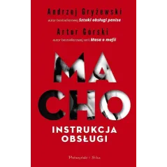 MACHO INSTRUKCJA OBSŁUGI Artur Górski, Andrzej Gryżewski - Prószyński