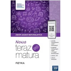 FIZYKA. NOWA TERAZ MATURA. ZBIÓR ZADAŃ MATURALNYCH