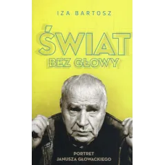 ŚWIAT BEZ GŁOWY PORTRET JANUSZA GŁOWACKIEGO Iza Bartosz - Czerwone i Czarne