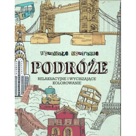 WSPANIAŁE INSPIRACJE - PODRÓŻE. RELAKSACYJNE I WYCISZAJĄCE KOLOROWANIE - Olesiejuk