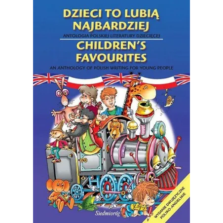 Dzieci To Lubią Najbardziej. Antologia Polskiej Literatury Dziecięcej Wersja Polsko-Angielska